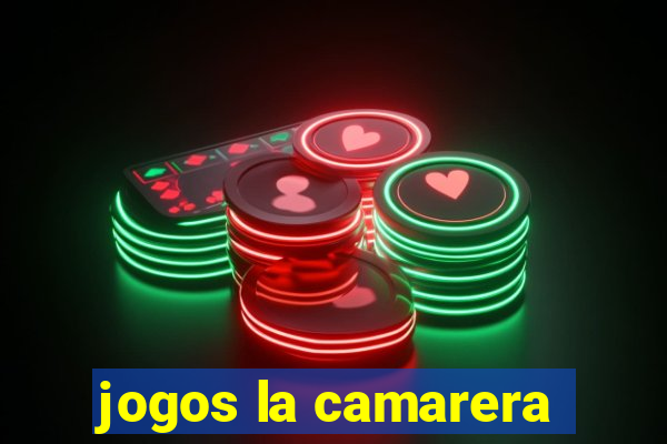 jogos la camarera